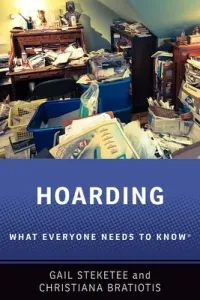 Hoarding: What Everyone Needs to Know(r) (Steketee Gail)(Paperback)