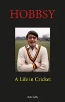 Hobbsy - A Life in Cricket (Kelly Rob)(Pevná vazba)