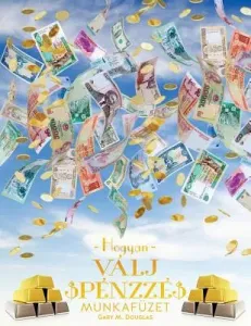 Hogyan Vlj Pnzz Munkafzet - How To Become Money Workbook Hungarian (Douglas Gary M.)(Paperback)