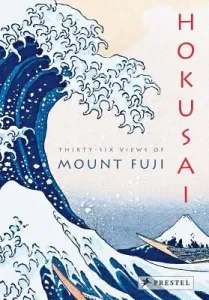 Hokusai: Thirty-Six Views of Mount Fuji (Balcou Amelie)(Pevná vazba)