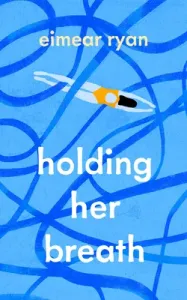 Holding Her Breath (Ryan Eimear)(Paperback / softback)