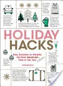 Holiday Hacks: Easy Solutions to Simplify the Most Wonderful Time of the Year (Bradford Keith)(Paperback)