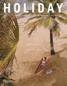 Holiday: The Best Travel Magazine That Ever Was (Fiori Pamela)(Pevná vazba)