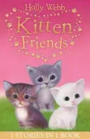 Holly Webb's Kitten Friends - Lost in the Snow, Smudge the Stolen Kitten, The Kitten Nobody Wanted (Webb Holly)(Paperback / softback)
