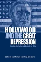 Hollywood and the Great Depression: American Film, Politics and Society in the 1930s (Morgan Iwan)(Paperback)