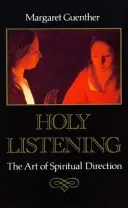 Holy Listening - The Art of Spiritual Direction (Guenther Margaret)(Paperback / softback)