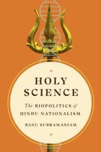 Holy Science: The Biopolitics of Hindu Nationalism (Subramaniam Banu)(Paperback)
