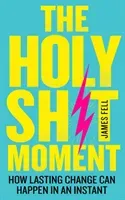 Holy Sh!t Moment - How Lasting Change Can Happen in an Instant (Fell James)(Paperback / softback)