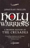 Holy Warriors - A Modern History of the Crusades (Phillips Jonathan)(Paperback / softback)