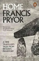Home - A Time Traveller's Tales from Britain's Prehistory (Pryor Francis)(Paperback / softback)