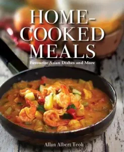 Home-Cooked Meals: Favourite Asian Dishes and More (Teoh Allan Albert)(Paperback)