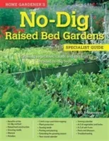Home Gardener's No-Dig Raised Bed Gardens - Growing vegetables, salads and soft fruit in raised no-dig beds (Bridgewater Alan)(Paperback / softback)
