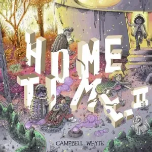 Home Time (Book Two): Beyond the Weaving (Whyte Campbell)(Pevná vazba)