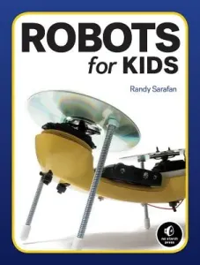 Homemade Robots: 10 Simple Bots to Build with Stuff Around the House (Sarafan Randy)(Paperback)