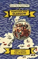 Hometown Tales: Glasgow (Logan Kirsty)(Pevná vazba)