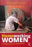Homeworking Women: A Gender Justice Perspective (Delaney Annie)(Paperback)