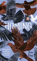 Homing: On Pigeons, Dwellings and Why We Return (Day Jon)(Paperback)