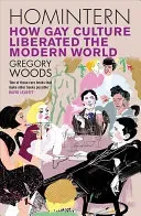 Homintern: How Gay Culture Liberated the Modern World (Woods Gregory)(Paperback)
