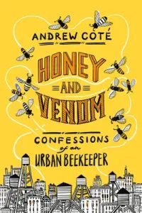 Honey and Venom: Confessions of an Urban Beekeeper (Cot Andrew)(Pevná vazba)