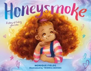 Honeysmoke: A Story of Finding Your Color (Fields Monique)(Pevná vazba)