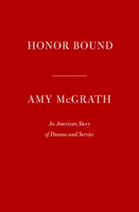 Honor Bound: An American Story of Dreams and Service (McGrath Amy)(Pevná vazba)