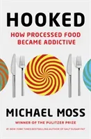 Hooked - How Processed Food Became Addictive (Moss Michael)(Pevná vazba)