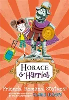 Horace and Harriet: Friends, Romans, Statues! (Elsom Clare)(Paperback / softback)