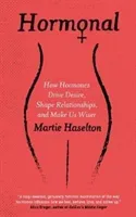 Hormonal - How Hormones Drive Desire, Shape Relationships, and Make Us Wiser (Haselton Martie)(Paperback / softback)