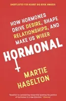Hormonal - How Hormones Drive Desire, Shape Relationships, and Make Us Wiser (Haselton Martie)(Paperback / softback)