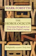 Horologicon - A Day's Jaunt Through the Lost Words of the English Language (Forsyth Mark)(Paperback / softback)