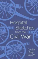 Hospital Sketches from the Civil War (Alcott Louisa May)(Paperback / softback)