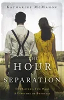 Hour of Separation - From the bestselling author of Richard & Judy book club pick, The Rose of Sebastopol (McMahon Katharine)(Pevná vazba)
