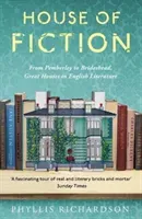 House of Fiction: From Pemberley to Brideshead, Great British Houses in Literature and Life (Richardson Phyllis)(Paperback)