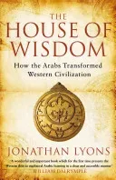 House of Wisdom - How the Arabs Transformed Western Civilization (Lyons Jonathan)(Paperback / softback)