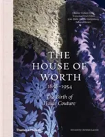House of Worth: The Birth of Haute Couture (Trubert-Tollu Chantal)(Pevná vazba)
