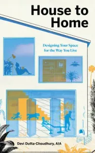 House to Home: Designing Your Space for the Way You Live (Dutta-Choudhury Devi)(Pevná vazba)
