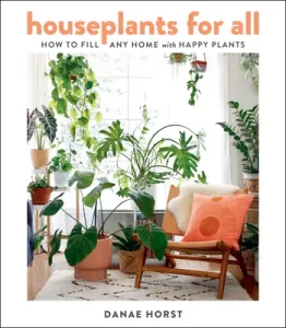Houseplants for All: How to Fill Any Home with Happy Plants (Horst Danae)(Pevná vazba)