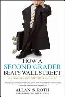 How a Second Grader Beats Wall Street: Golden Rules Any Investor Can Learn (Roth Allan S.)(Paperback)