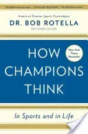 How Champions Think: In Sports and in Life (Rotella Bob)(Paperback)