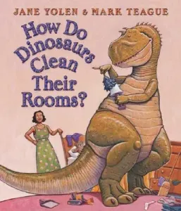 How Do Dinosaurs Clean Their Rooms? (Yolen Jane)(Board Books)