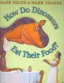 How Do Dinosaurs Eat Their Food? (Yolen Jane)(Paperback / softback)