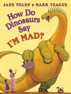 How Do Dinosaurs Say I'm Mad? (Yolen Jane)(Pevná vazba)