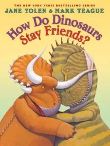 How Do Dinosaurs Stay Friends? (Yolen Jane)(Pevná vazba)