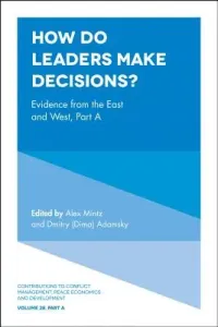 How Do Leaders Make Decisions?: Evidence from the East and West, Part a (Mintz Alex)(Pevná vazba)