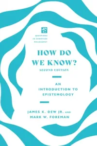 How Do We Know? (Dew Jr James K.)(Paperback)