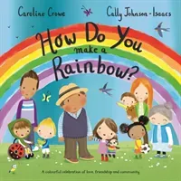How Do You Make a Rainbow? (Crowe Caroline)(Paperback / softback)
