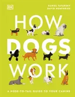 How Dogs Work - A Head-to-Tail Guide to Your Canine (Tatarsky Daniel)(Pevná vazba)