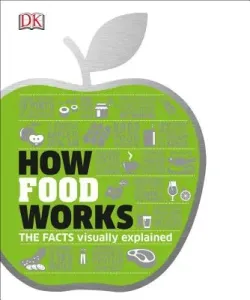 How Food Works: The Facts Visually Explained (DK)(Pevná vazba)