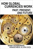How Global Currencies Work: Past, Present, and Future (Eichengreen Barry)(Pevná vazba)