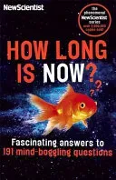 How Long is Now? - Fascinating Answers to 191 Mind-Boggling Questions (New Scientist)(Paperback / softback)